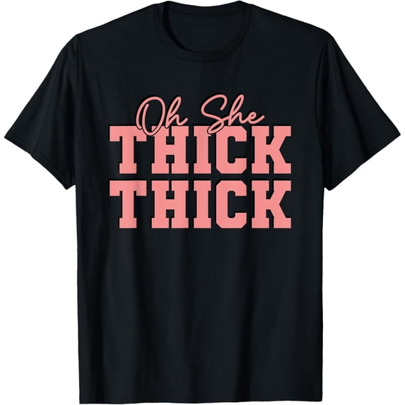 Exquisite and comfortable-Oh She Thick Thick Pastel Pinky Girl Funny Women Saying T-Shirt