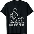 thumbnail image 1 of Exquisite and comfortable-Ostomate Dog Owner Funny Ostomy Now We Both Bag Our Poop T-Shirt, 1 of 4