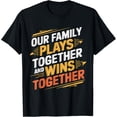 thumbnail image 1 of Exquisite and comfortable-Our Family Plays Together and Wins Together Sports Design T-Shirt, 1 of 4