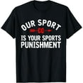 thumbnail image 1 of Exquisite and comfortable-Our Sport is your Sport's Punishment Cross Country T-Shirt, 1 of 4