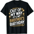 thumbnail image 1 of Exquisite and comfortable-Out Of My Way It's My Brother's Birthday T-Shirt, 1 of 4
