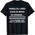 thumbnail image 1 of Exquisite and comfortable-Parallel Lines Have So Much Common Funny Geometry Math Joke T-Shirt, 1 of 4