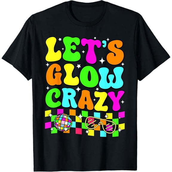 Exquisite and comfortable-Party 80s Group Team Lets Crazy Retro Colorful Quote Glowing T-Shirt