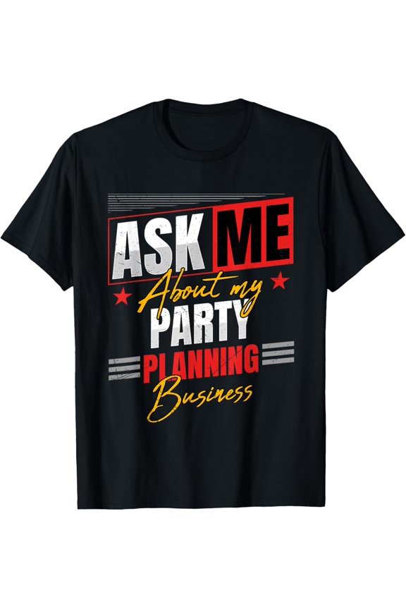 Exquisite and comfortable-Party Planning Business T-Shirt