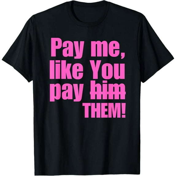 Exquisite and comfortable-Pay Me, Like You Pay Them Apparel T-Shirt