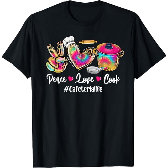 Exquisite and comfortable-Peace Love Cooking Cafeteria Life Tie Dye Cafeteria Worker T-Shirt
