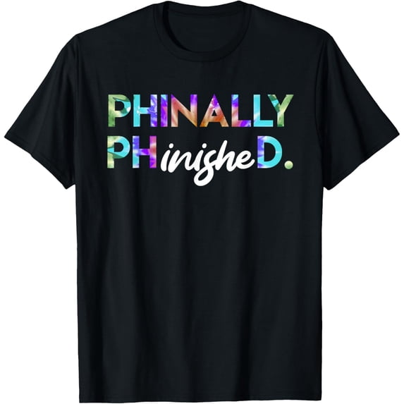 Exquisite and comfortable-Phinally Phinished Finally Finished Doctor Ph.D T-Shirt