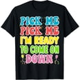thumbnail image 1 of Exquisite and comfortable-Pick Me Pick me Im Ready To Come On Down T-Shirt, 1 of 4