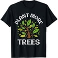 thumbnail image 1 of Exquisite and comfortable-Plant More Trees Eco-Friendly Nature Message T-Shirt, 1 of 4
