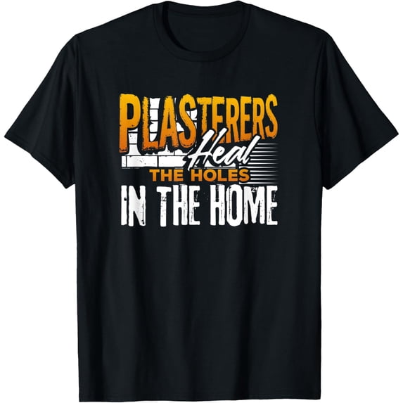 Exquisite and comfortable-Plasterers Heal the Holes in the Home tradesman T-shirt
