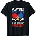 thumbnail image 1 of Exquisite and comfortable-Playing Table Tennis Is My Birthday Present Fun Table Tennis T-Shirt, 1 of 4
