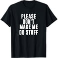 thumbnail image 1 of Exquisite and comfortable-Please Don't Make Me Do Stuff For Lazy Teenager T-Shirt, 1 of 4