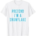 thumbnail image 1 of T-SHIRTPretend in a Snowflake Shirt Funny Winter Christmas Costume T-Shirt mens t shirt，white，women，funny，misfits，men，journey, 1 of 4