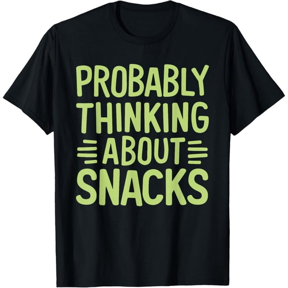 Exquisite and comfortable-Probably Thinking About Snacks T-Shirt
