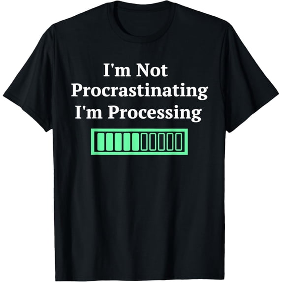 Exquisite and comfortable-Procrastinate I'm Not Procrastinating I'm Processing T-Shirt