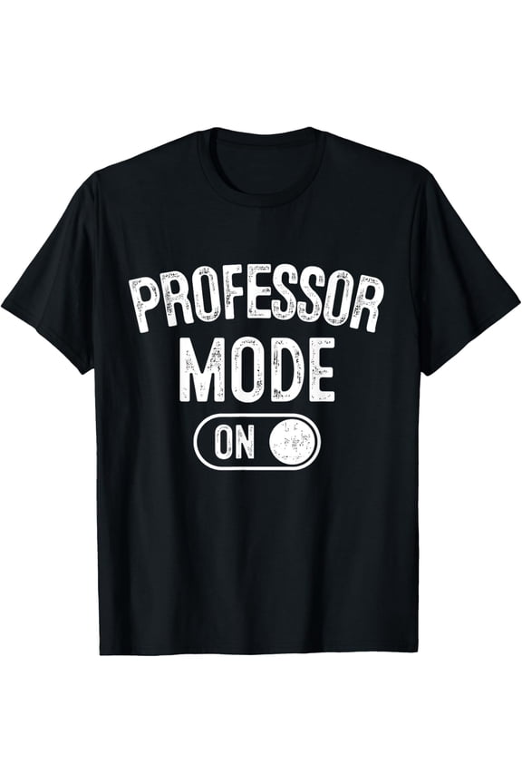 Exquisite and comfortable-Professor Mode On Funny Academic Gift Educator Teacher T-Shirt