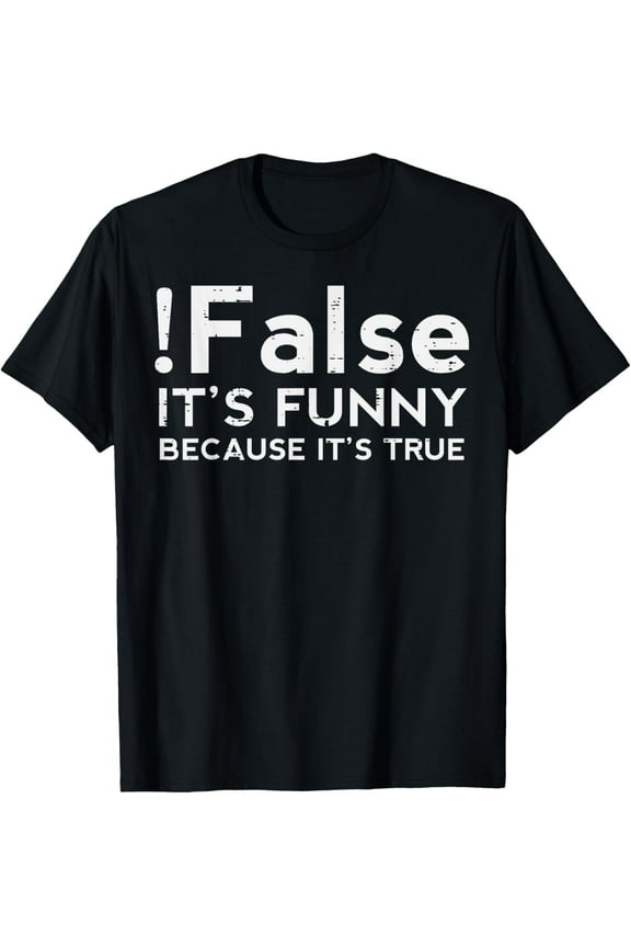 Exquisite and comfortable-Programmer False Its Funny Because Its True Coding Men Women T-Shirt