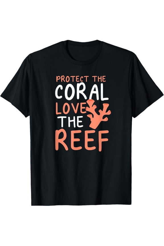 Exquisite and comfortable-Protect The Coral Love The Reef Design Sea Awareness T-Shirt