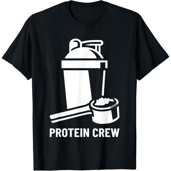 Exquisite and comfortable-Protein Crew Funny Protein Lover Quote Bodybuilder T-Shirt