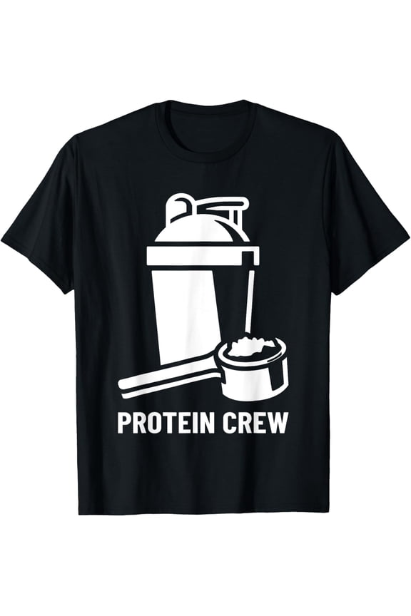 Exquisite and comfortable-Protein Crew Funny Protein Lover Quote Bodybuilder T-Shirt