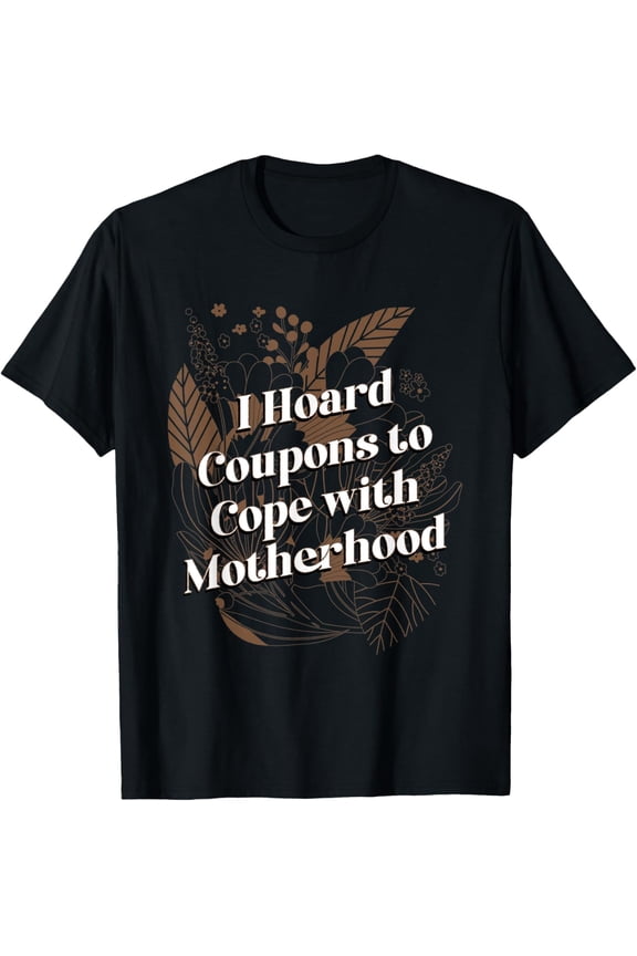 Exquisite and comfortable-Hoard Coupons to Cope with Motherhood Mom Shopping Mother T-Shirt