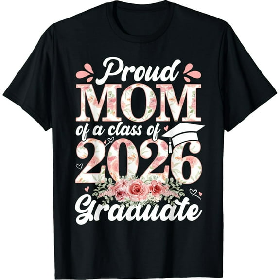 Exquisite and comfortable-Proud Mom Of A 2026 Graduate Class Senior Graduation Floral T-Shirt
