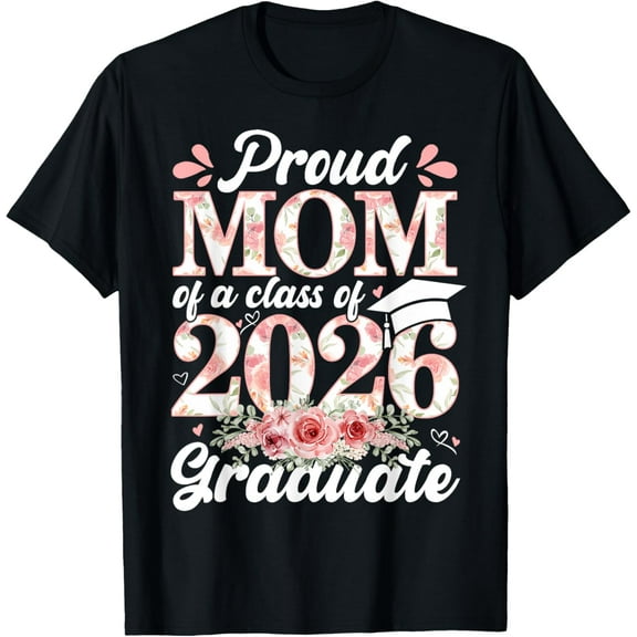 Exquisite and comfortable-Proud Mom Of A 2026 Graduate Class Senior Graduation Floral T-Shirt