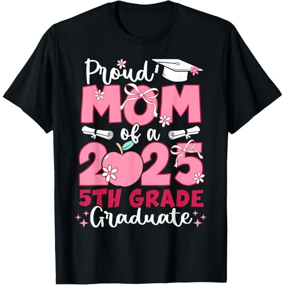 Exquisite and comfortable-Proud Mom of 2025 Fifth 5th Grade Graduate Mother Graduation T-Shirt
