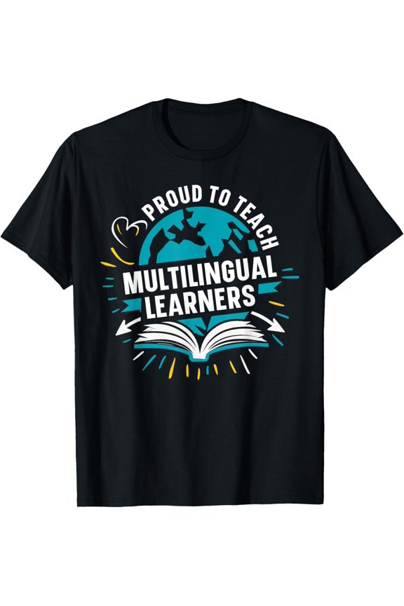 Exquisite and comfortable-Proud to Teach Multilingual Learners Teaching ESL Teacher T-Shirt