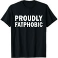 thumbnail image 1 of Exquisite and comfortable-Proudly Fatphobic Shirt I'm Violently Fatphobic Funny T-Shirt, 1 of 4