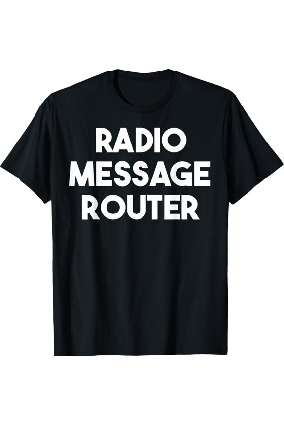 Exquisite and comfortable- Radio Message Router T-Shirt
