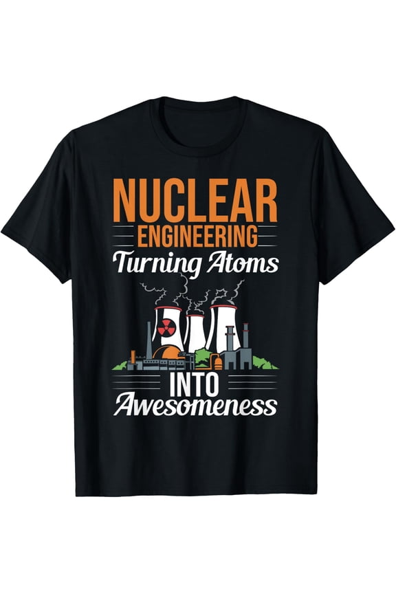 Exquisite and comfortable-Radioactive Power Plant Atomic Energy Nuclear Engineering T-Shirt