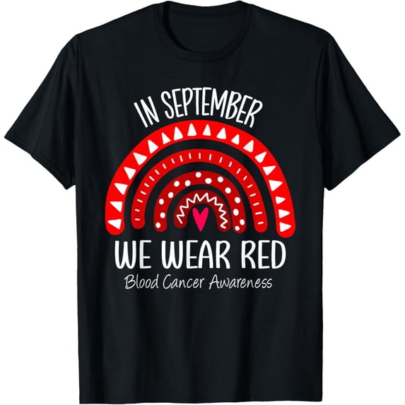 Exquisite and comfortable-Rainbow In September We Wear Red Blood Cancer Awareness T-Shirt
