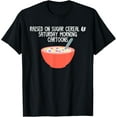 thumbnail image 1 of Exquisite and comfortable-Raised On Sugar Cereal & Saturday Morning Cartoons Funny T-Shirt, 1 of 4