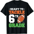 thumbnail image 1 of Exquisite and comfortable-Ready To Tackle Sixth Grade Football First Day Of School T-Shirt, 1 of 4