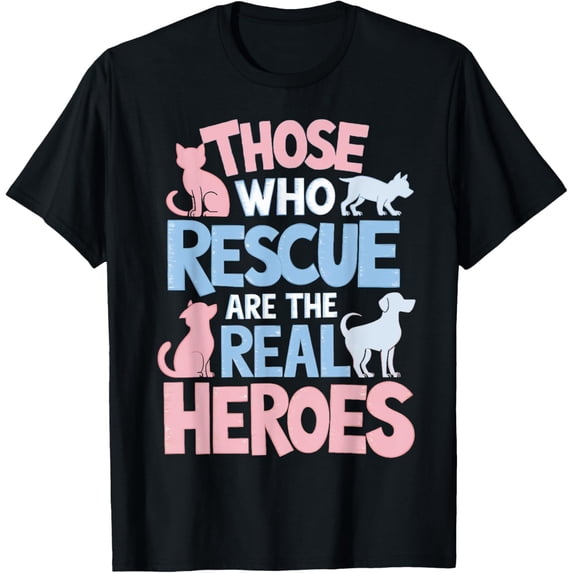 Exquisite and comfortable-Real Heroes Adopt Foster Shelter Rescuing Animal Rescuer T-Shirt
