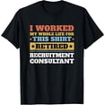 thumbnail image 1 of Exquisite and comfortable-Recruitment Consultant Retired - Funny Retirement T-Shirt, 1 of 4