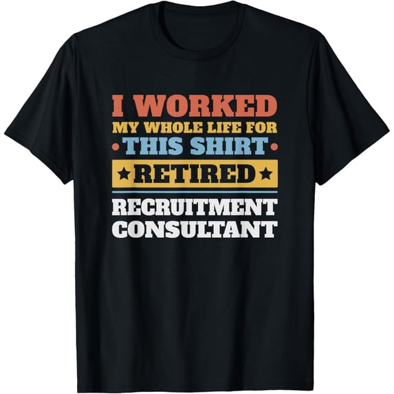 Exquisite and comfortable-Recruitment Consultant Retired - Funny Retirement T-Shirt