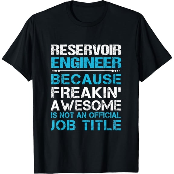 Exquisite and comfortable-Reservoir Engineer - Freaking Awesome T-Shirt