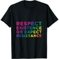 thumbnail image 1 of Exquisite and comfortable-Respect Existence or Expect Resistance Tshirt T-Shirt, 1 of 4