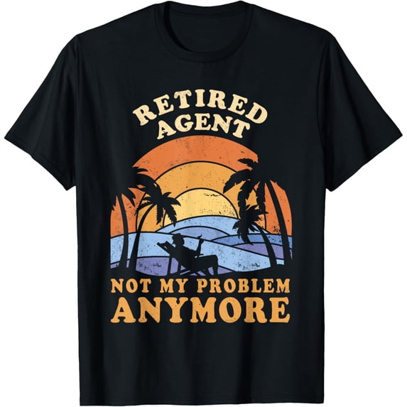 Exquisite and comfortable-Retired Agent Not My Problem Anymore T-Shirt