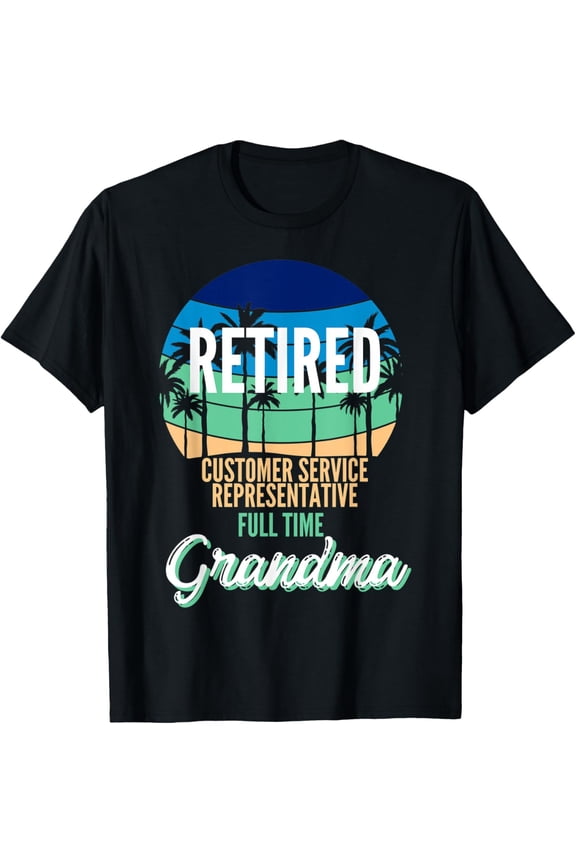 Exquisite and comfortable-Retired Customer Service Representative Full Time Grandma T-Shirt