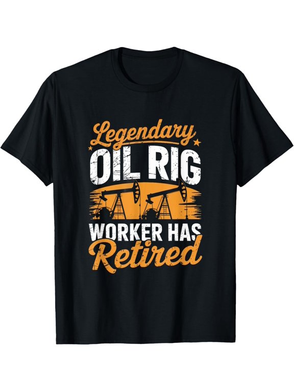 Exquisite and comfortable-Retired Oil Rig Worker Oilfield Drilling Roughneck T-Shirt