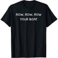 thumbnail image 1 of Exquisite and comfortable-Row Row Row Your Boat Canoe Funny Text Saying Design T-Shirt, 1 of 4