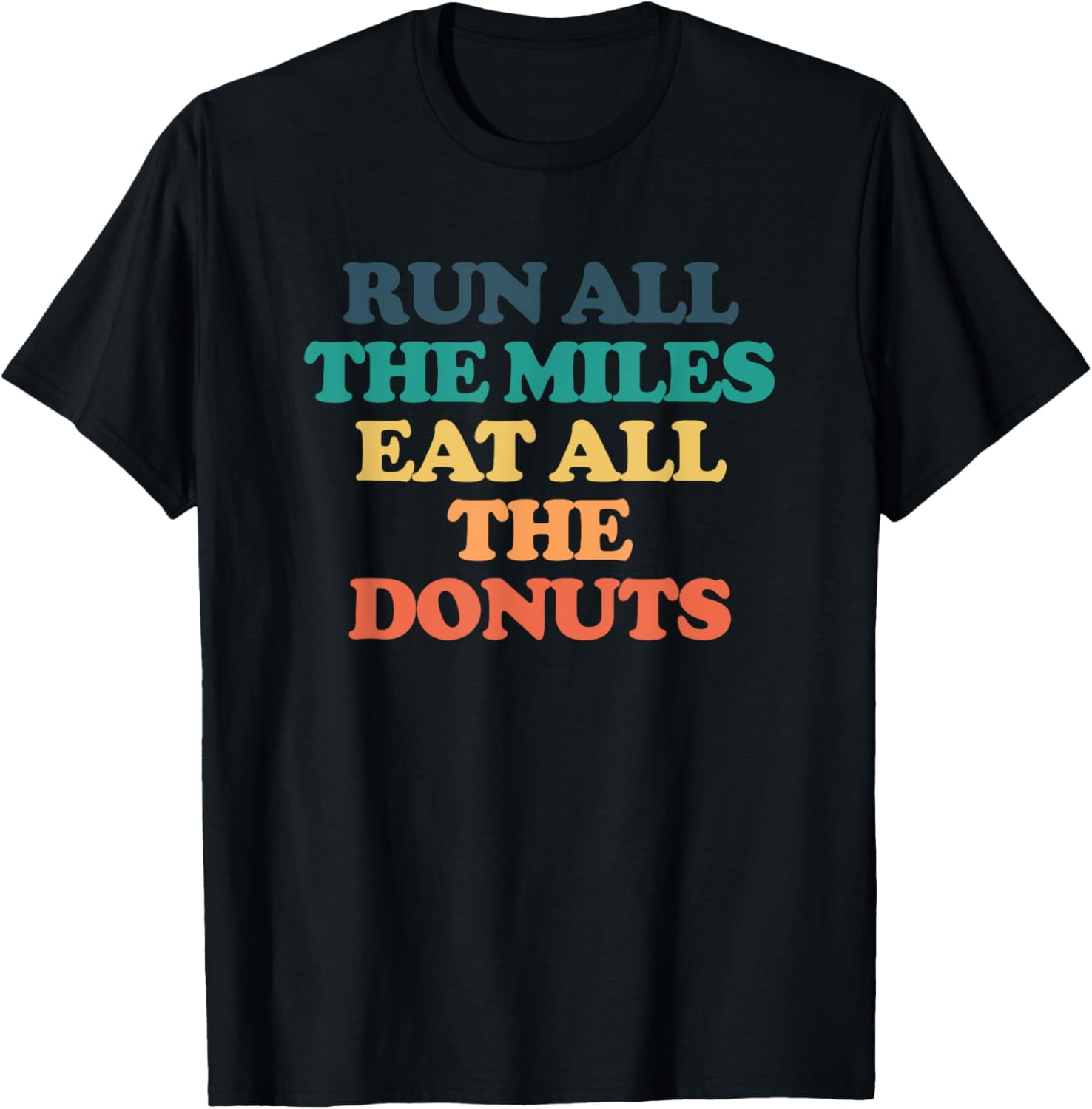 Exquisite and comfortable-Run All The Miles Eat All The Donuts T-Shirt ...