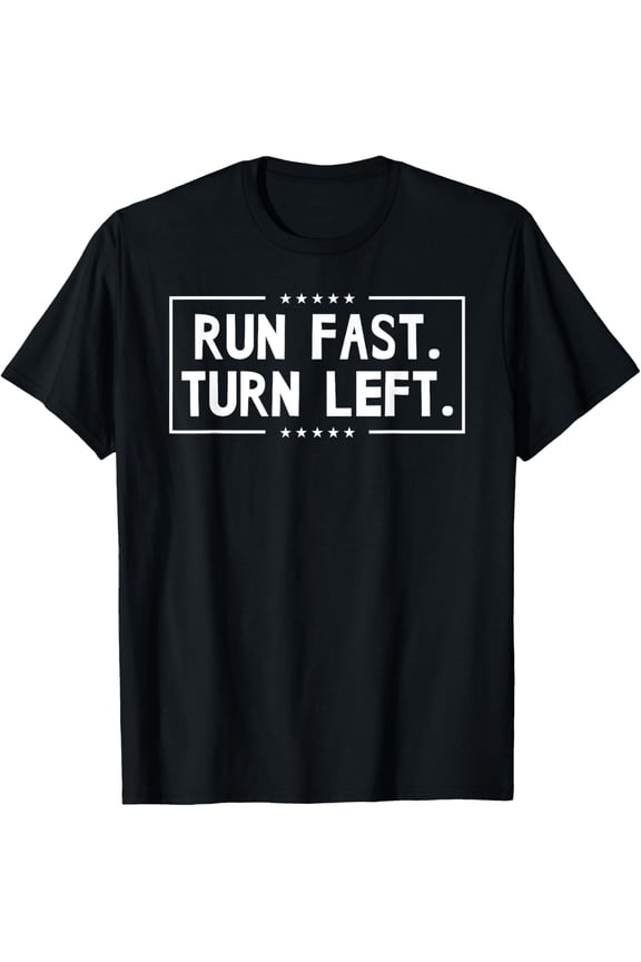 Exquisite and comfortable-Run Fast Turn Left - Track and Field Running Runners GIfts T-Shirt