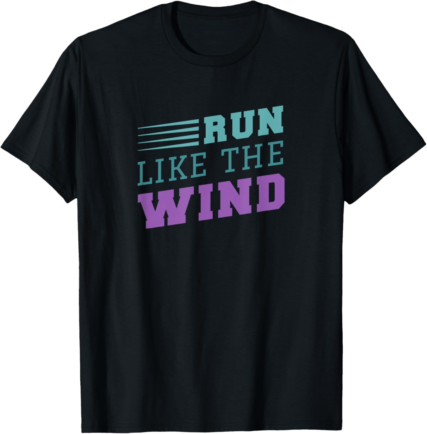 Exquisite and comfortable- Run Like the Wind T-Shirt - Walmart.com