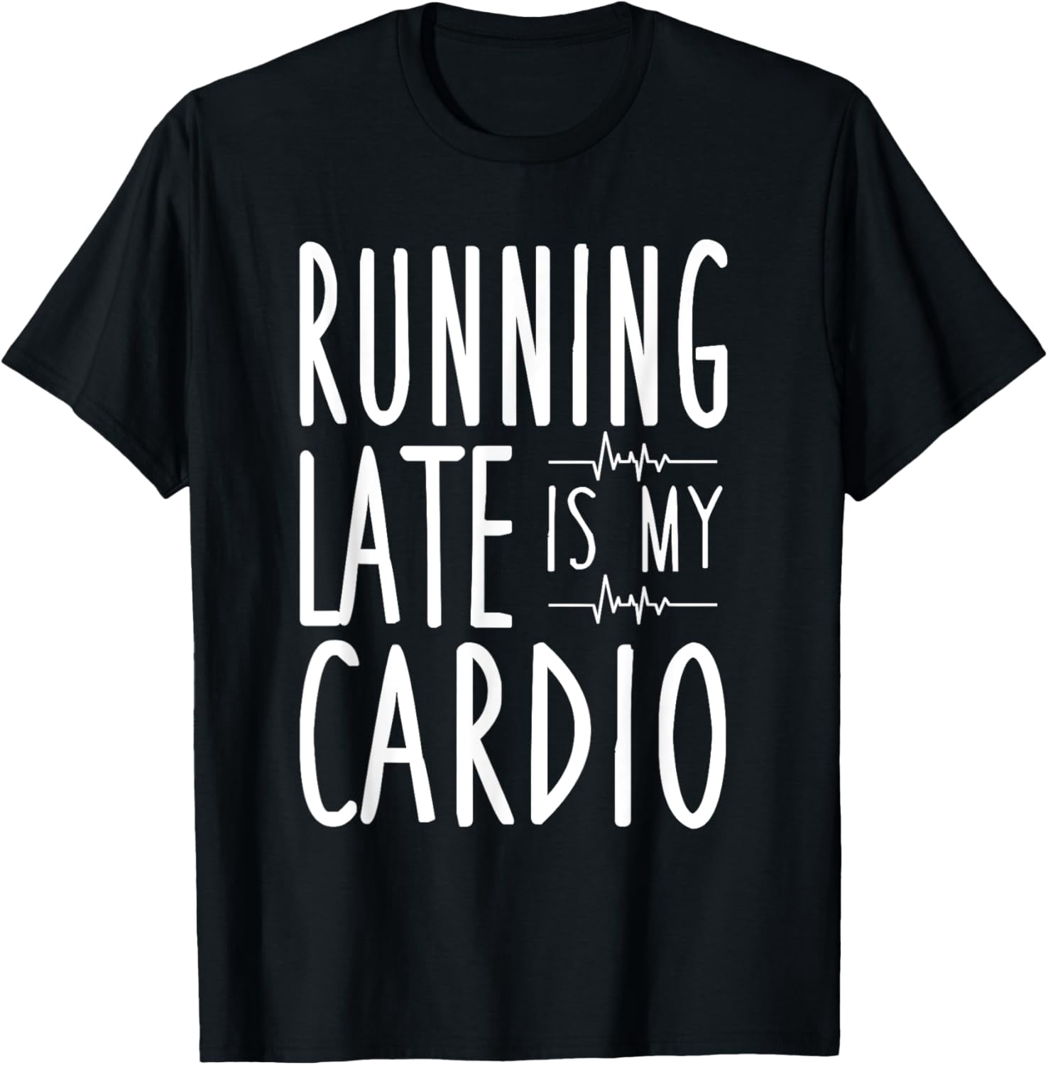 Exquisite and comfortable-Running Late Is My Cardio Funny Running T ...
