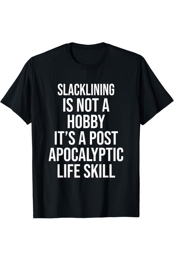 Exquisite and comfortable-SLACKLINING IS NOT A HOBBY FUNNY T-Shirt
