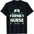 thumbnail image 1 of Exquisite and comfortable-Safety/ First Drink With A Nurse Funny Nursing StPatrick Day T-Shirt, 1 of 4